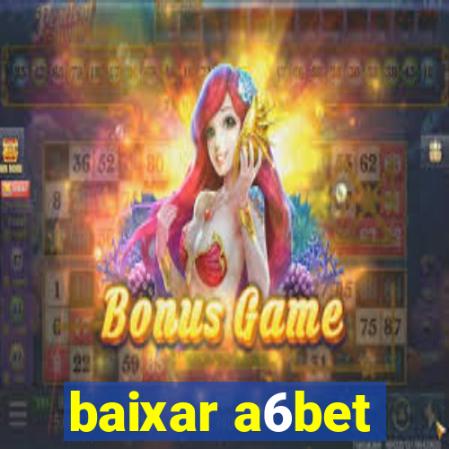 baixar a6bet